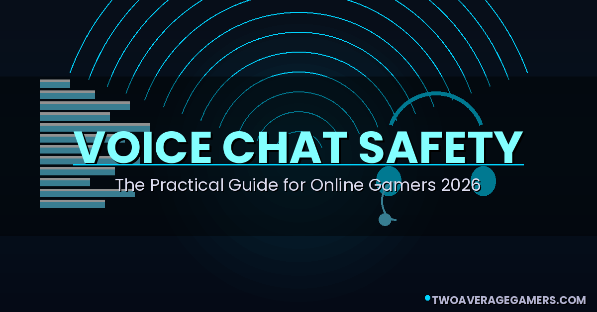 Voice Chat Safety: The Practical Guide for Online Gamers (2026)