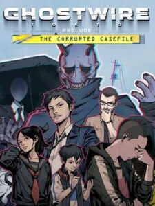 Ghostwire: Tokyo   Prelude: The Corrupted Casefile Cover Art