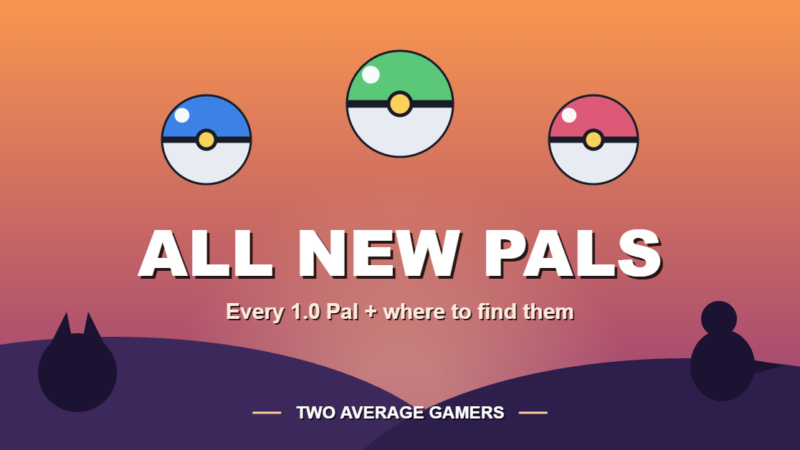 All New Palworld 1.0 Pals and Where to Find Them