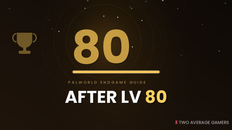 Palworld Level 80: What to Do After the Credits