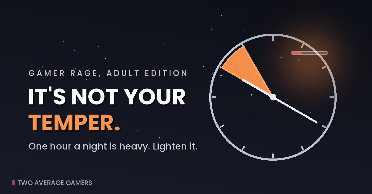 How to Stop Raging at Games When You Get One Session a Night
